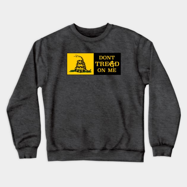 Don't tread on me Anacho-Capitalism Crewneck Sweatshirt by bumblethebee